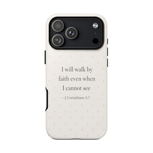 Walk by Faith Phone Case 2 Corinthians 5:7 Christian Bible Cover