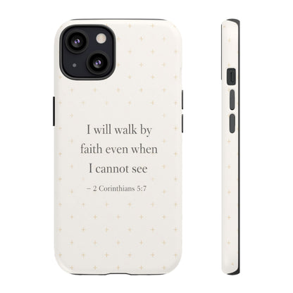 Walk by Faith Phone Case 2 Corinthians 5:7 Christian Bible Cover