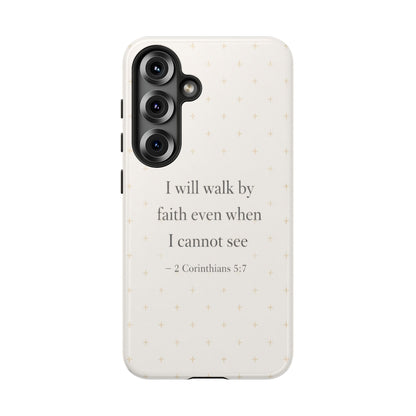 Walk by Faith Phone Case 2 Corinthians 5:7 Christian Bible Cover