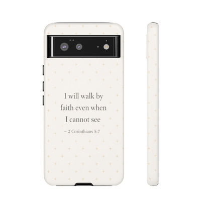 Walk by Faith Phone Case 2 Corinthians 5:7 Christian Bible Cover