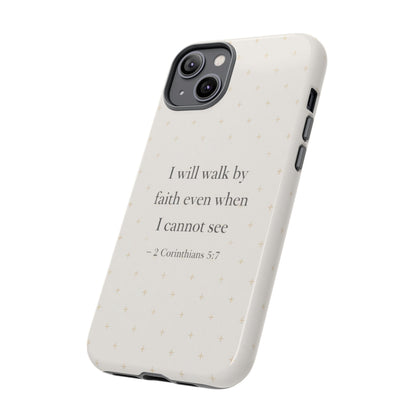 Walk by Faith Phone Case 2 Corinthians 5:7 Christian Bible Cover