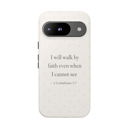 Walk by Faith Phone Case 2 Corinthians 5:7 Christian Bible Cover