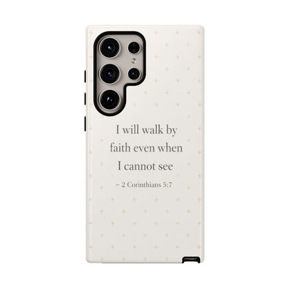 Walk by Faith Phone Case 2 Corinthians 5:7 Christian Bible Cover